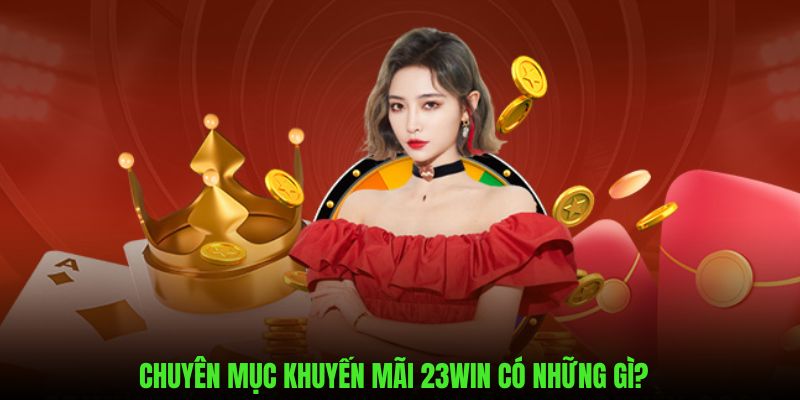 Giới thiệu chung về danh mục khuyến mãi 23WIN