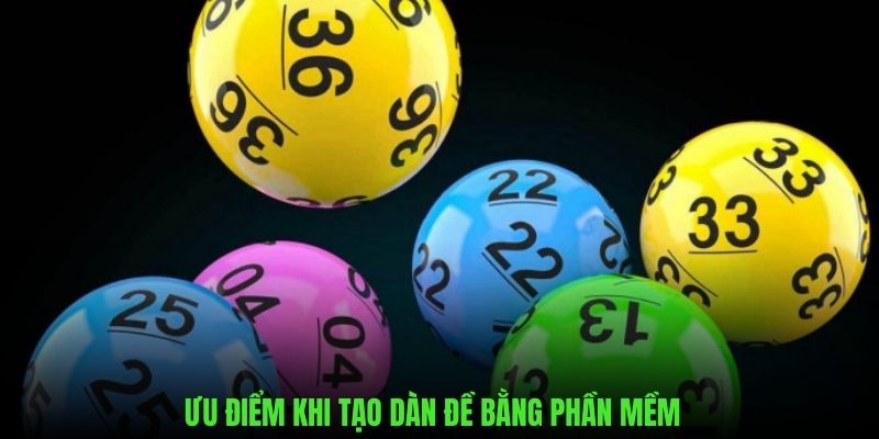 Ưu điểm ấn tượng khi sử dụng phần mềm tạo dàn đề